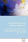 The Pacific War and History Textbooks: How Historians, Educational Research and Government Policies have Influenced What Students have Read and Learned About This Event