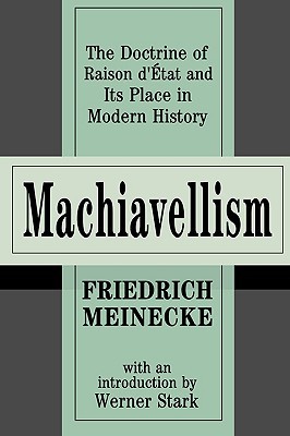 Machiavellism: The Doctrine of Raison d'Etat and Its Place in Modern History (Paperback)