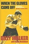 When the Gloves Came Off: The Powerful, Personal Story of Britain's Playboy Boxer