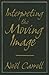 Interpreting the Moving Image (Cambridge Studies in Film)