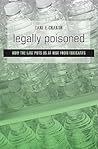 Legally Poisoned: How the Law Puts Us at Risk from Toxicants Legally Poisoned: How the Law Puts Us at Risk from Toxicants