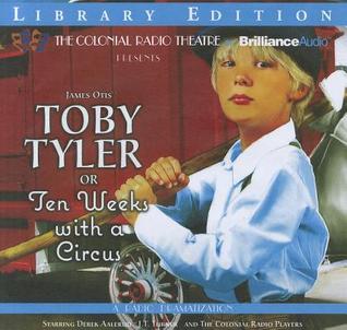Toby Tyler or Ten Weeks with a Circus: A Radio Dramatization