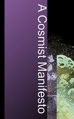 A Cosmist Manifesto: Practical Philosophy for the Posthuman Age (Paperback)