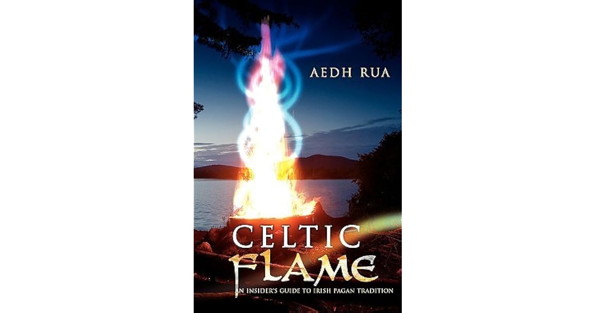Celtic Flame An Insider's Guide to Irish Pagan Tradition by Aedh Rua
