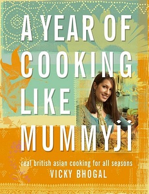 A Year of Cooking Like Mummyji: Real British Asian Cooking for all Seasons (Paperback)