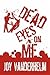 Dead Eyes on Me