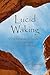 Lucid Waking: Using Dreamwork Principles to Transform Your Everyday Life