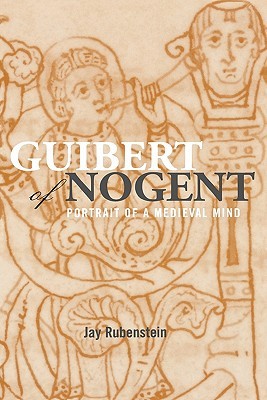 Guibert of Nogent: Portrait of a Medieval Mind (Hardcover)