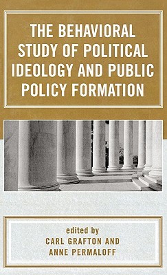 The Behavioral Study of Political Ideology and Public Policy Formulation (Hardcover)