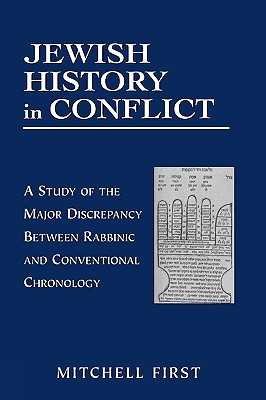 Jewish History in Conflict: A Study of the Major Discrepancy between Rabbinic and Conventional Chronology (Hardcover)