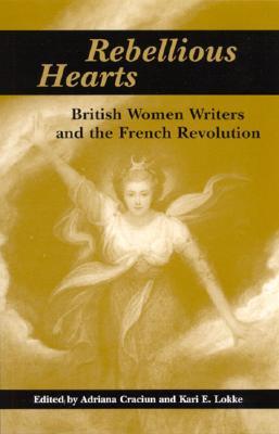 Rebellious Hearts: British Women Writers and the French Revolution (Feminist Criticism Theory)