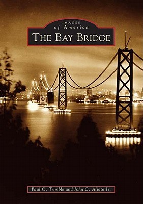 The Bay Bridge (Images of America: California)
