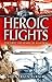 Heroic Flights: The First 100 Years of Aviation