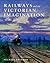Railways and the Victorian Imagination