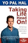 Taking Life Head On! (The Hal Elrod Story): How To Love The Life You Have While You Create The Life of Your Dreams Taking Life Head On! (The Hal Elrod Story): How To Love The Life You Have While You Create The Life of Your Dreams