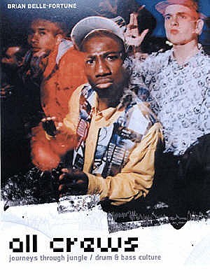 All Crews: Journeys Through Jungle / Drum & Bass Culture (Paperback)