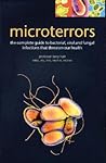 Microterrors: The Complete Guide to Bacterial, Viral and Fungal Infections that Threaten Our Health