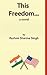 This Freedom by Rashmi Sharma Singh