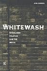 Whitewash: Racialized Politics and the Media
