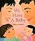 We Have a Baby by Cathryn Falwell