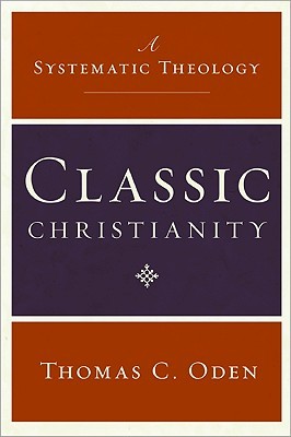 Classic Christianity: A Systematic Theology (Hardcover)