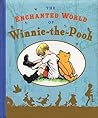 The Enchanted World of Winnie-the-Pooh by Ernest H. Shepard A. A. Milne