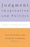 Judgment, Imagination, and Politics: Themes from Kant and Arendt