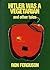 Hitler Was a Vegetarian : A...