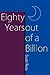 Eighty Years Out of a Billion