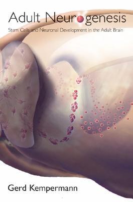 Adult Neurogenesis: Stem Cells and Neuronal Development in the Adult Brain (Hardcover)