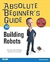Absolute Beginner's Guide to Building Robots