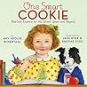 One Smart Cookie: Bite-Size Lessons for the School Years and Beyond One Smart Cookie: Bite-Size Lessons for the School Years and Beyond