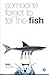 Someone Forgot to Tell the Fish by Hal Judge