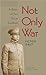 Not Only War: A Story of Tw...