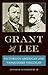Grant and Lee by Edward H. Bonekemper III