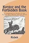 Kyrgyz and the Forbidden Book: A Comparative Study of the Kyrgyz Epic Manas and the Bible
