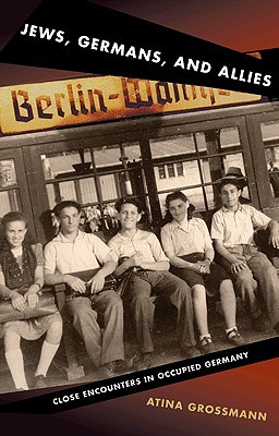 Jews, Germans, and Allies: Close Encounters in Occupied Germany (Hardcover)