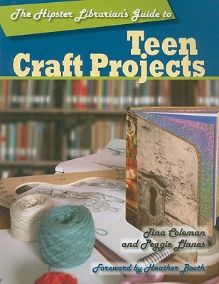 The Hipster Librarian's Guide to Teen Craft Projects (Paperback)