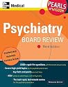 Psychiatry Board Review: Pearls of Wisdom, Third Edition Psychiatry Board Review: Pearls of Wisdom, Third Edition