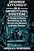 Jewish Liturgy as a Spiritual System: A Prayer-by-Prayer Explanation of the Nature and Meaning of Jewish Worship