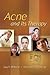 Acne and Its Therapy (Basic and Clinical Dermatology)