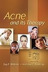 Acne and Its Therapy (Basic and Clinical Dermatology) Acne and Its Therapy (Basic and Clinical Dermatology)