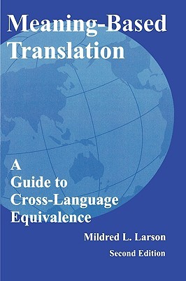 Meaning-Based Translation: A Guide to Cross-Language Equivalence (Paperback)