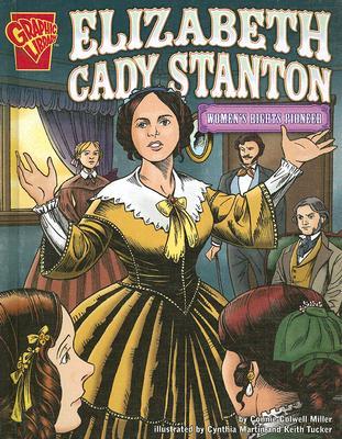 Elizabeth Cady Stanton: Women's Rights Pioneer (Graphic Biographies)