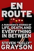 En Route: A Paramedic's Stories of Life, Death, and Everything in Between