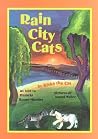 Rain City Cats: By Kiska the Cat (3) (The Kiska Trilogy) Rain City Cats: By Kiska the Cat (3) (The Kiska Trilogy)