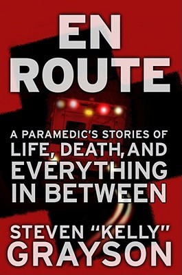 En Route: A Paramedic's Stories of Life, Death, and Everything in Between (Hardcover)