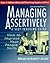 Managing Assertively: How to Improve Your People Skills: A Self-Teaching Guide