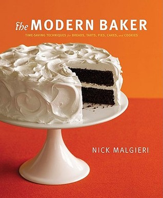 The Modern Baker: Time-Saving Techniques for Breads, Tarts, Pies, Cakes and Cookies (Hardcover)