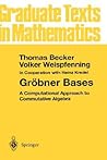 Gröbner Bases: A Computational Approach to Commutative Algebra Gröbner Bases: A Computational Approach to Commutative Algebra
